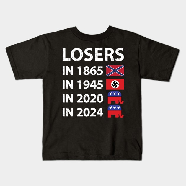 Losers in 1865 Losers in 1945 Losers in 2020 Losers in 2024 Kids T-Shirt by NuttyShirt